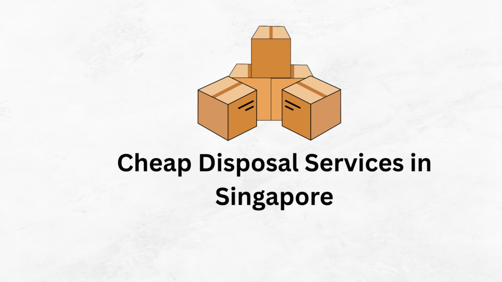 Easy disposal services singapore