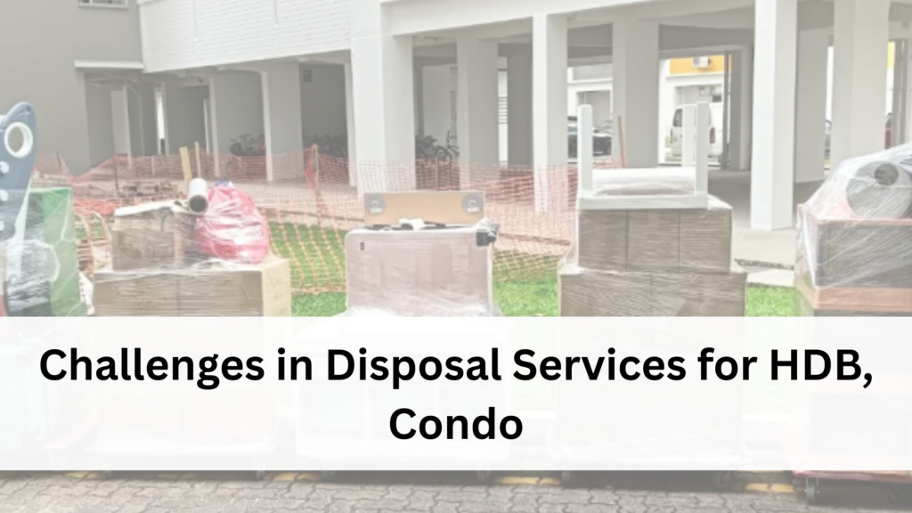 Challenges in Disposal Services for HDB, Condo